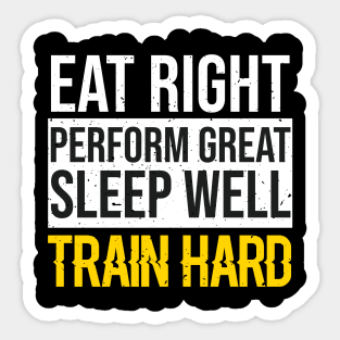 Eat Right Perform Great Sleep Well Train Hard Sticker